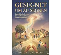 Gesegnet, um zu segnen: Biblische Grundlagen für Finanzen, Fülle und das Leben als Verwalter Gottes