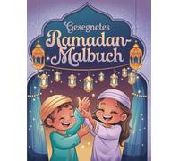 Gesegnetes Ramadan-Malbuch: 30-Tage-Countdown, Tracker für Gute Taten und Eid-Spaß für Kinder von 4-12 Jahren