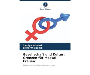 Gesellschaft und Kultur: Grenzen für Massai-Frauen: Einbeziehung in Entscheidungsprozesse
