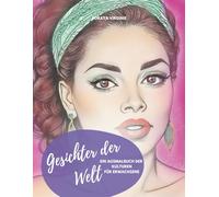 Gesichter der Welt - Das große Ausmalbuch der Kulturen für Erwachsene: 40 Gesichter aus aller Welt zum Entspannen, Träumen und Ausmalen