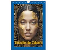 Gesichter der Zukunft (Wandkalender 2026 DIN A4 hoch), CALVENDO Monatskalender: Verschmelzung von Mensch und Technik als Visionen von Morgen