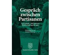 Gespräch zwischen Partisanen: Carl Schmitt - Rolf Schroers. Briefwechsel 1955 bis 1980. Mit zugehörigen Materialien: 4 (SCHMITTIANA. NEUE FOLGE, 4)