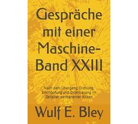 Gespräche mit einer Maschine-Band XXIII: Nach dem Übergang, Ordnung, Erschöpfung und Orientierung im Zeitalter permanenter Krisen