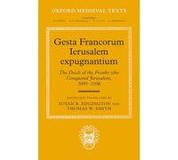 Gesta Francorum Ierusalem expugnantium: The Deeds of the Franks who Conquered Jerusalem, 1095-1106 (Oxford Medieval Texts)
