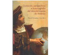 Gestació n, perspectivas e historiografí a del descubrimiento de Am érica (SIN COLECCION)