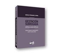 Gestación subrogada: Crítica a sus críticas. Sobre porqué es moralmente lícita y legalizable (BOSCH)