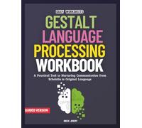 Gestalt Language Processing Workbook: A Practical Tool to Nurturing Communication from Echolalia to Original Language