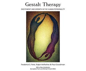Gestalt Therapy: Excitement and Growth in the Human Personality