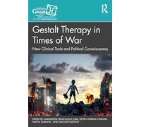 Gestalt Therapy in Times of War: New Clinical Tools and Political Consciousness (The Gestalt Therapy Book Series)
