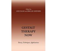 Gestalt Therapy Now: Theory, Techniques, Applications
