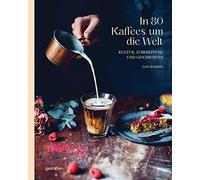 gestalten Lani Kingston Andre In 80 Kaffees um die Welt: Kultur, Zub (Tapa dura)