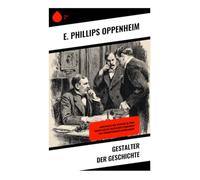 Gestalter der Geschichte: Politische Verschwörung, internationale Spionage und diplomatische Intrigen im Vorkriegs-Europa