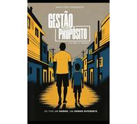 Gestão com propósito com CEP de favela: Do improviso à estratégia: práticas de gestão aplicadas ao território