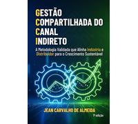 Gestão Compartilhada do Canal Indireto: A Metodologia Validada que Alinha Indústria e Distribuidor para o Crescimento Sustentável