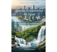 Gestão Corporativa da Água: Gestão estratégica de riscos e liderança ESG (Resiliência Hídrica para Negócios)