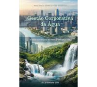 Gestão Corporativa da Água: Gestão estratégica de riscos e liderança ESG (Resiliência Hídrica para Negócios)