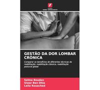 GESTÃO DA DOR LOMBAR CRÓNICA: Comparar os benefícios de diferentes técnicas de reabilitação: reabilitação clássica, reabilitação postural global