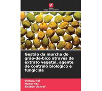 Gestão da murcha do grão-de-bico através de extrato vegetal, agente de controlo biológico e fungicida