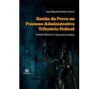 Gestão Da Prova No Processo Administrativo Tributário Federal (ebook)