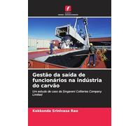 Gestão da saída de funcionários na indústria do carvão: Um estudo de caso da Singareni Collieries Company Limited