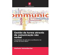 Gestão da turma através da comunicação não verbal: Possibilidades de ação para os professores nas turmas do ensino básico