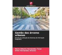 Gestão das árvores urbanas: Através da utilização de Sistemas de Informação Geográfica