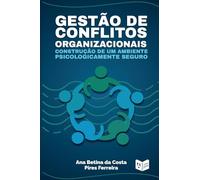 Gestão de Conflitos Organizacionais: Construção de um Ambiente Psicologicamente Seguro