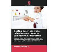 Gestão de crises vaso-oclusivas em doentes com doença falciforme: Gestão de crises vaso-oclusivas em crianças com doença falciforme com idades ... os 6 meses e os 17 anos Casos CMMASS/RDC