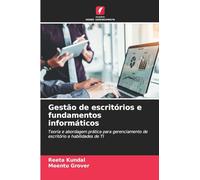 Gestão de escritórios e fundamentos informáticos: Teoria e abordagem prática para gerenciamento de escritório e habilidades de TI