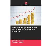 Gestão de gabinete em ortodontia: A arte e a ciência