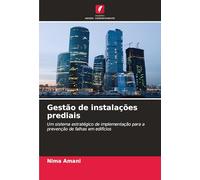 Gestão de instalações prediais: Um sistema estratégico de implementação para a prevenção de falhas em edifícios