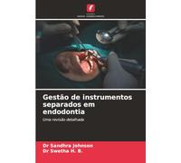 Gestão de instrumentos separados em endodontia: Uma revisão detalhada