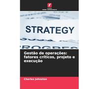 Gestão de operações: fatores críticos, projeto e execução