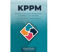 Gestão de Projetos, Programas e Portfólio com Kanban: Um mapa para a Agilidade nos Negócios