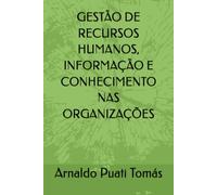 GESTÃO DE RECURSOS HUMANOS, INFORMAÇÃO E CONHECIMENTO NAS ORGANIZAÇÕES (Edições Académicas Arnaldo Puati Tomás)