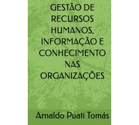 GESTÃO DE RECURSOS HUMANOS, INFORMAÇÃO E CONHECIMENTO NAS ORGANIZAÇÕES (Edições Académicas Arnaldo Puati Tomás)