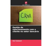 Gestão de relacionamento com o cliente no setor bancário
