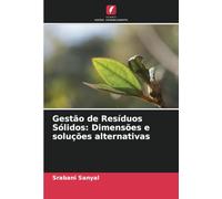 Gestão de Resíduos Sólidos: Dimensões e soluções alternativas