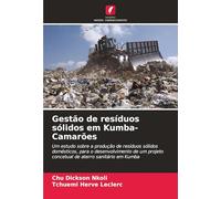 Gestão de resíduos sólidos em Kumba-Camarões: Um estudo sobre a produção de resíduos sólidos domésticos, para o desenvolvimento de um projeto concetual de aterro sanitário em Kumba