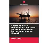 Gestão de risco e segurança em empresas petrolíferas: lições do derramamento da BP Macondo