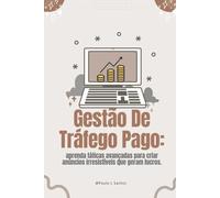 Gestão de Tráfego Pago :Do Zero aos R$10K por Mês com Google, Facebook e Instagram Ads