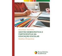 GESTÃO DEMOCRÁTICA E PARTICIPATIVA NA EDUCAÇÃO ESCOLAR: Desafios e Perspectivas