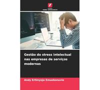 Gestão do stress intelectual nas empresas de serviços modernas