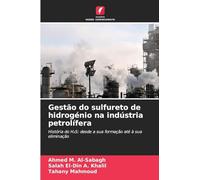 Gestão do sulfureto de hidrogénio na indústria petrolífera: História do H¿S: desde a sua formação até à sua eliminação