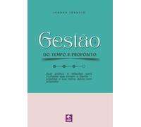 Gestão do Tempo & Propósito - Guia prático e reflexões para mulheres que amam o Eterno ─ organize a sua rotina diária com propósito