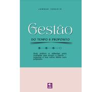Gestão do Tempo & Propósito - Guia prático e reflexões para mulheres que amam o Eterno ─ organize a sua rotina diária com propósito