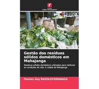 Gestão dos resíduos sólidos domésticos em Mahajanga: Resíduos sólidos domésticos utilizados para melhorar as condições de vida. A cidade de Mahajanga