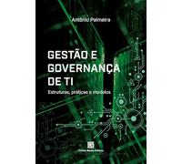 Gestão e Governança de TI: Estruturas, práticas e modelos