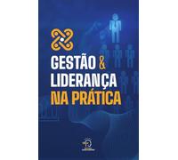 Gestão E Liderança Na Prática