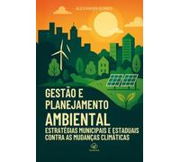 GESTÃO E PLANEJAMENTO AMBIENTAL - Estratégias Municipais e Estaduais contra as Mudanças Climáticas